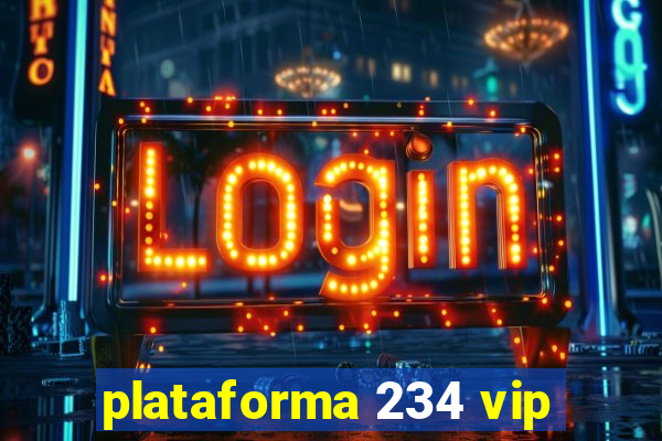 plataforma 234 vip