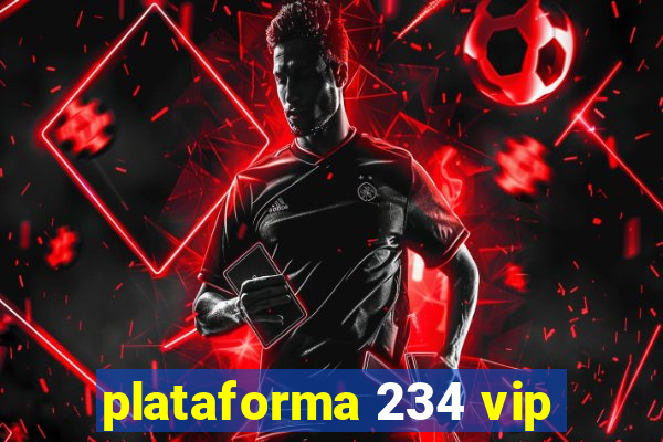 plataforma 234 vip