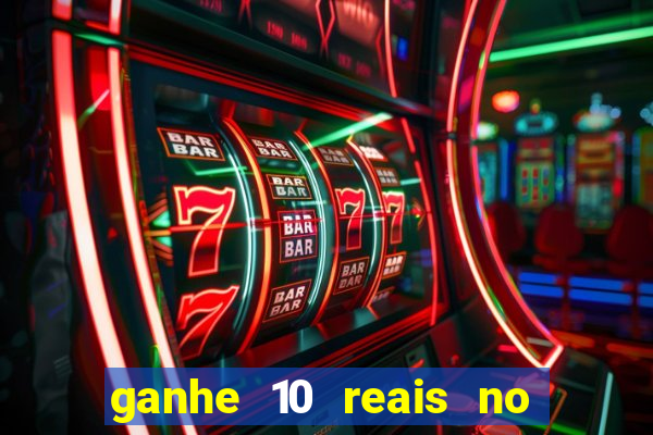 ganhe 10 reais no cadastro bet