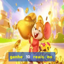 ganhe 10 reais no cadastro bet