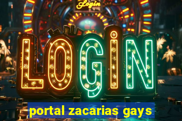 portal zacarias gays