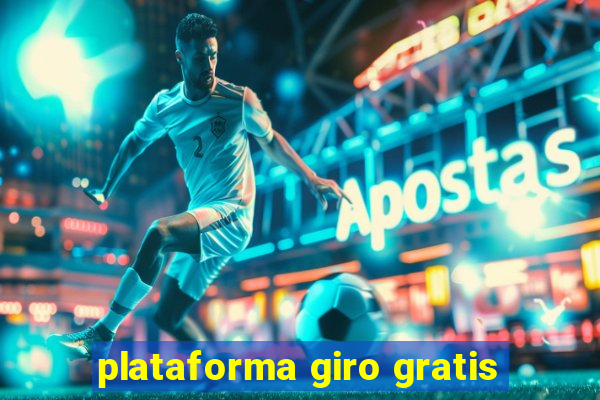 plataforma giro gratis