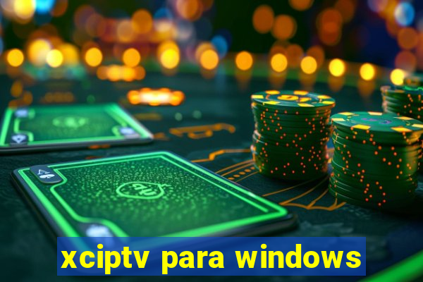 xciptv para windows