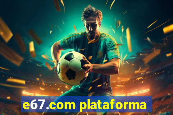 e67.com plataforma