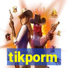 tikporm