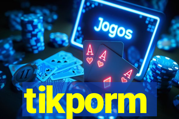 tikporm