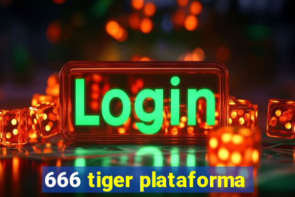 666 tiger plataforma