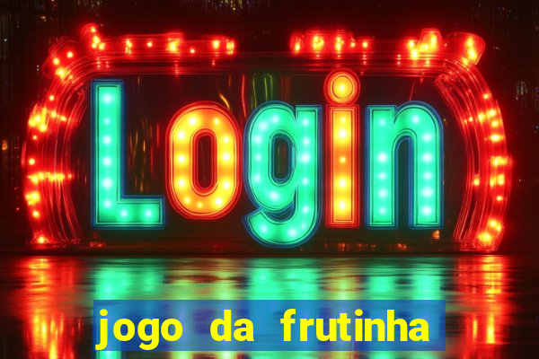 jogo da frutinha que paga dinheiro