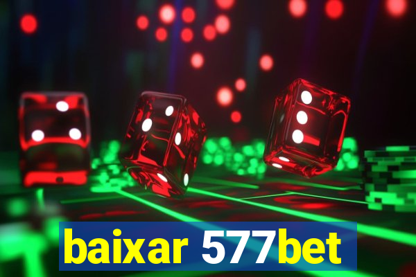 baixar 577bet