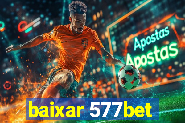 baixar 577bet