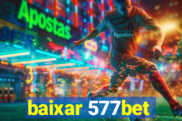 baixar 577bet