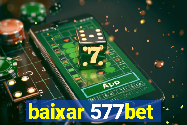 baixar 577bet