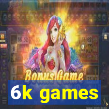 6k games