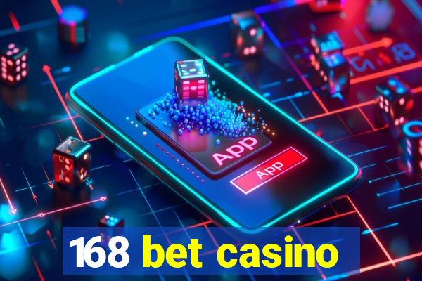 168 bet casino