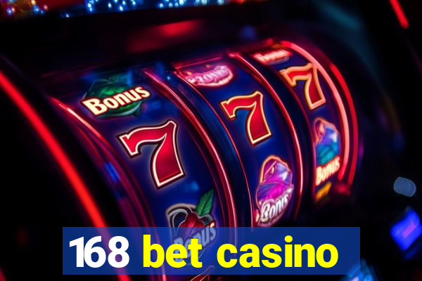 168 bet casino