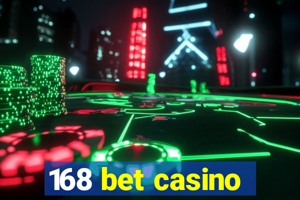 168 bet casino