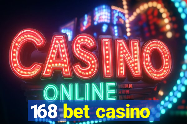 168 bet casino