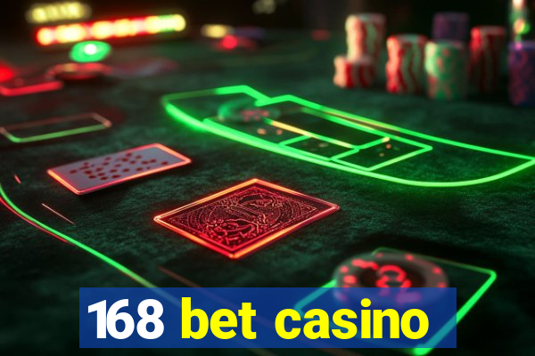 168 bet casino