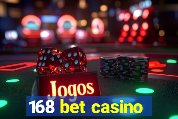 168 bet casino