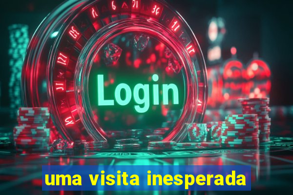 uma visita inesperada