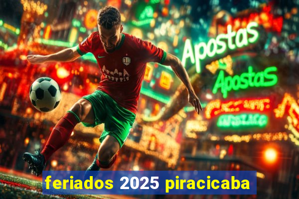 feriados 2025 piracicaba