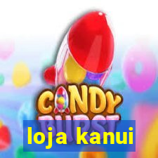 loja kanui