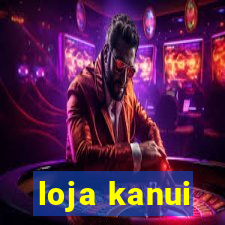 loja kanui