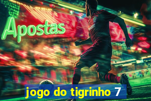 jogo do tigrinho 7