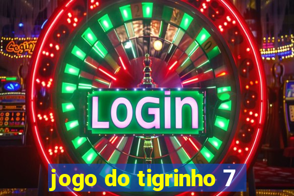 jogo do tigrinho 7