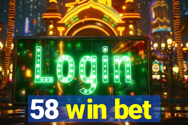 58 win bet