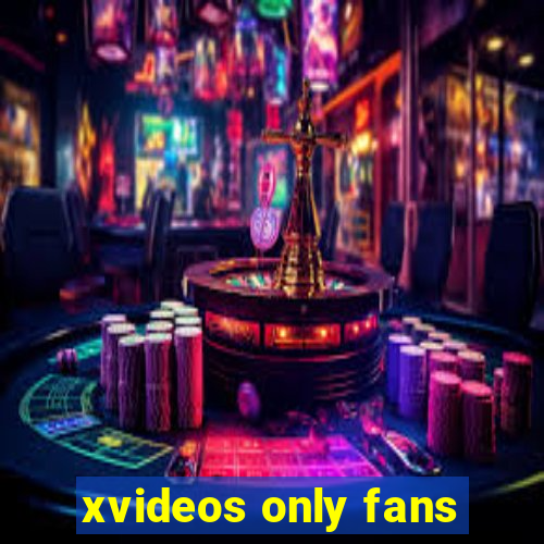 xvideos only fans