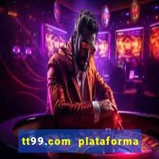 tt99.com plataforma de jogos