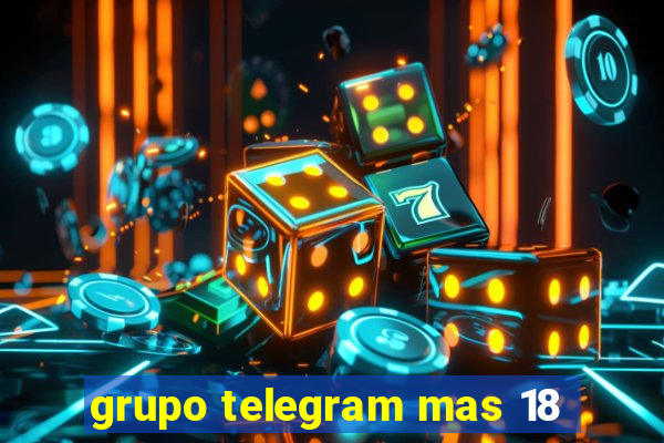 grupo telegram mas 18