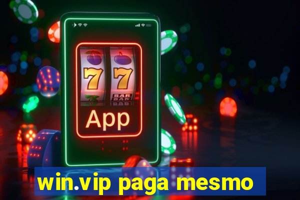 win.vip paga mesmo