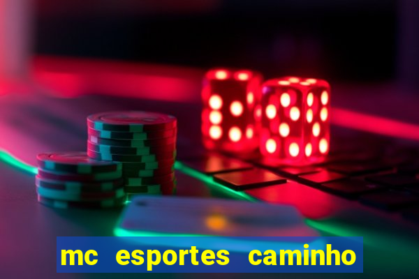 mc esportes caminho da sorte