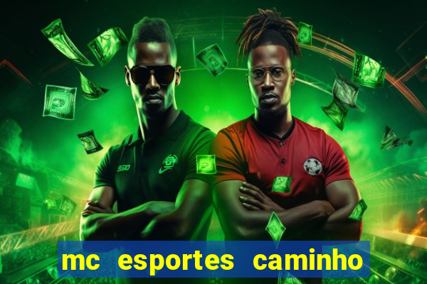 mc esportes caminho da sorte