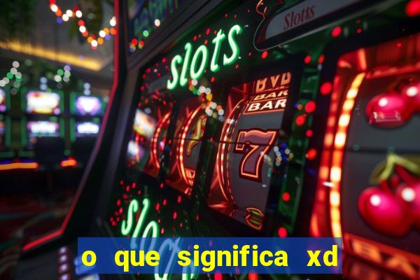 o que significa xd em jogos