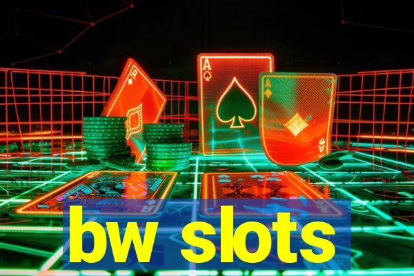 bw slots