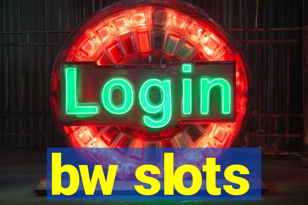 bw slots