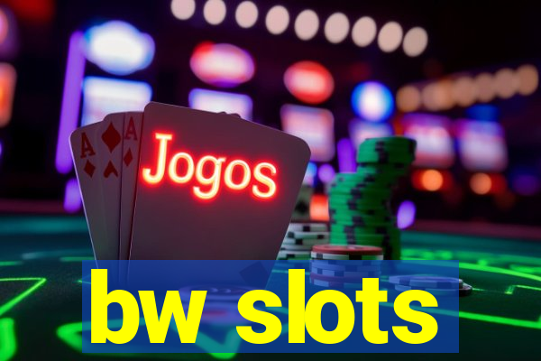 bw slots