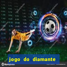 jogo do diamante para ganhar dinheiro