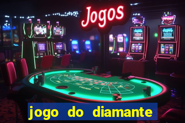 jogo do diamante para ganhar dinheiro