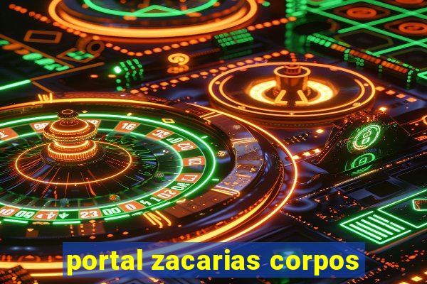 portal zacarias corpos