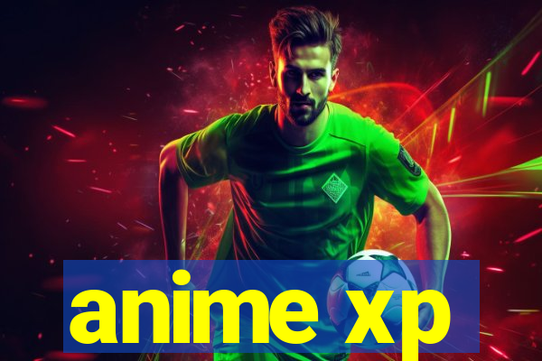 anime xp