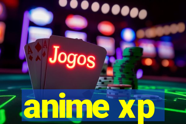 anime xp