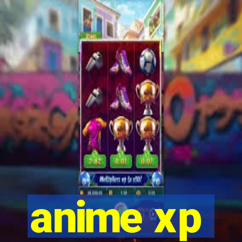 anime xp