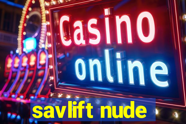 savlift nude