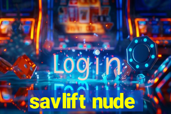 savlift nude