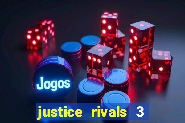 justice rivals 3 dinheiro infinito