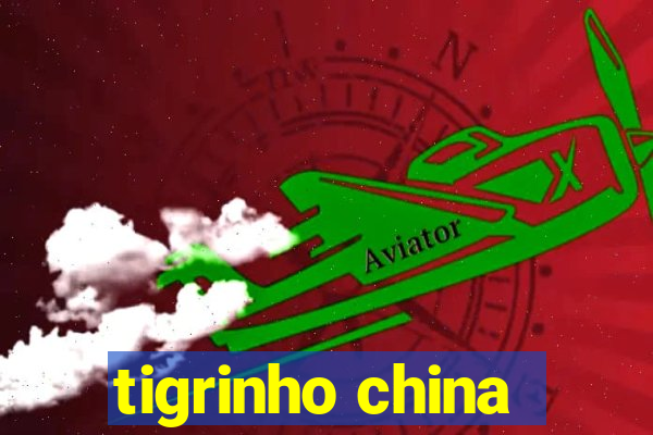 tigrinho china